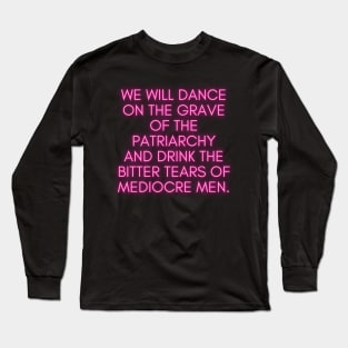 We Will Dance on the Grave of the Patriarchy Long Sleeve T-Shirt